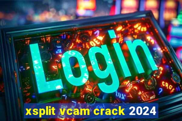 xsplit vcam crack 2024